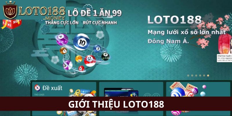 Giới thiệu sơ lược về nhà cái LOTO188 uy tín hàng đầu