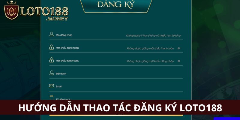 Hướng dẫn đăng ký LOTO188 cho anh em