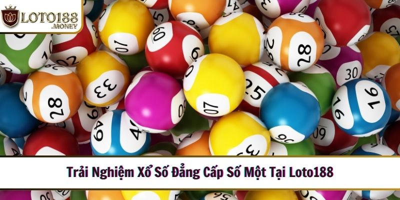 Loto188 nhà cái lô đề uy tín nhất trên thị trường