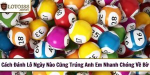 cach danh lo ngay nao cung trung